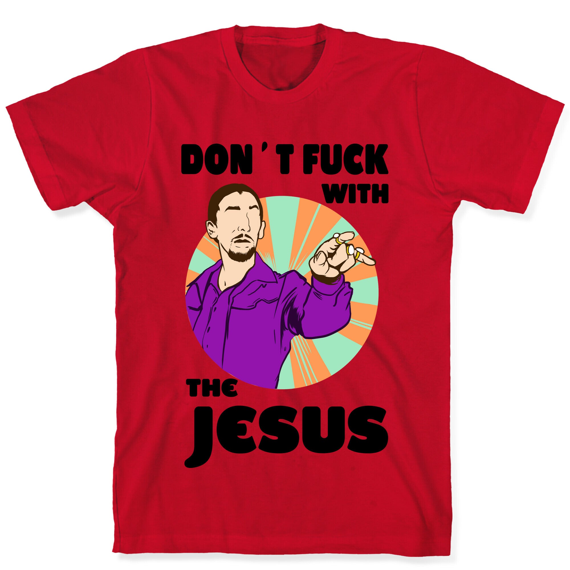 Don't Fuck with the Jesus! T-Shirt